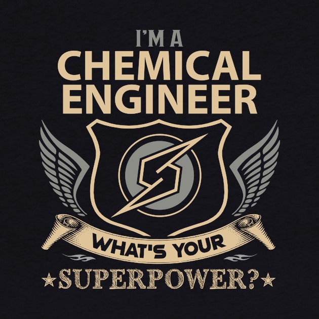 Chemical Engineer T Shirt - Superpower Gift Item Tee by Cosimiaart